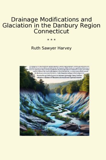 Drainage Modifications and Glaciation in the Danbury Region Connecticut