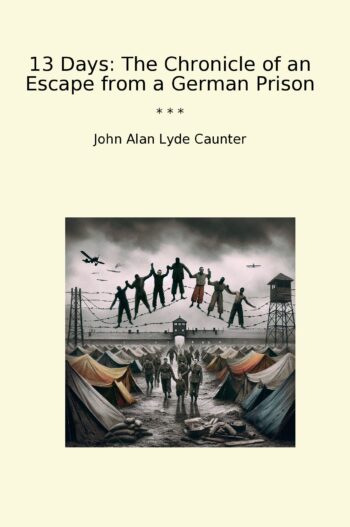 13 Days: The Chronicle of an Escape from a German Prison