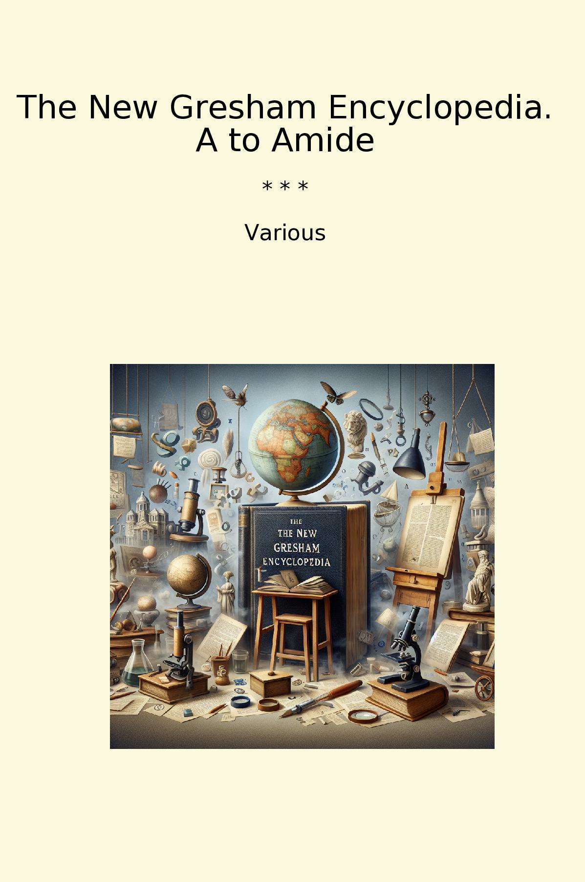 The New Gresham Encyclopedia. A to Amide