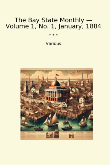 The Bay State Monthly — Volume 1, No. 1, January, 1884