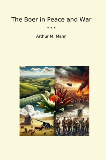 The Boer in Peace and War