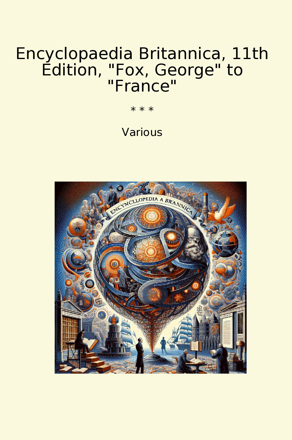 Encyclopaedia Britannica, 11th Edition, "Fox, George" to "France"