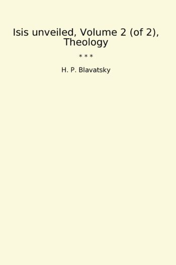 Isis unveiled, Volume 2 (of 2), Theology