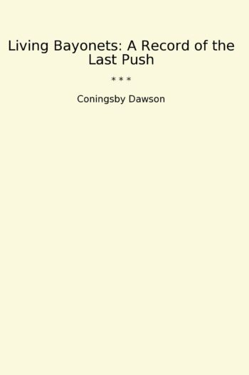 Living Bayonets: A Record of the Last Push