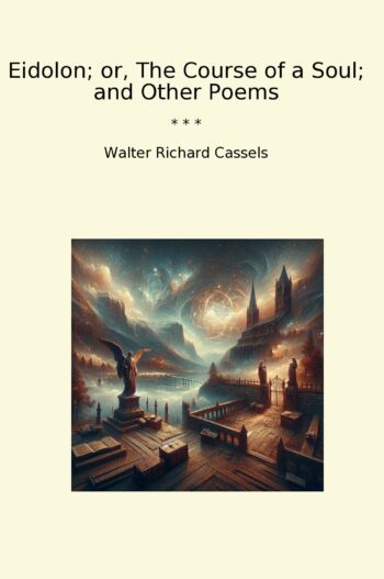 Eidolon; or, The Course of a Soul; and Other Poems