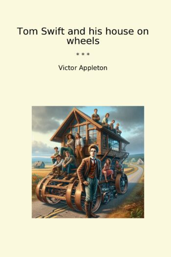 Tom Swift and his house on wheels