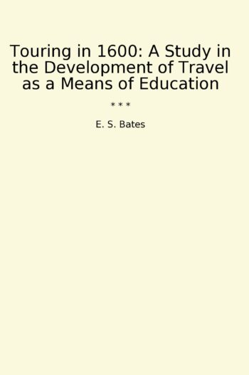 Touring in 1600: A Study in the Development of Travel as a Means of Education