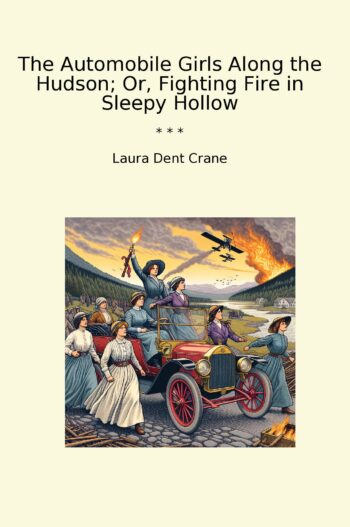 The Automobile Girls Along the Hudson; Or, Fighting Fire in Sleepy Hollow