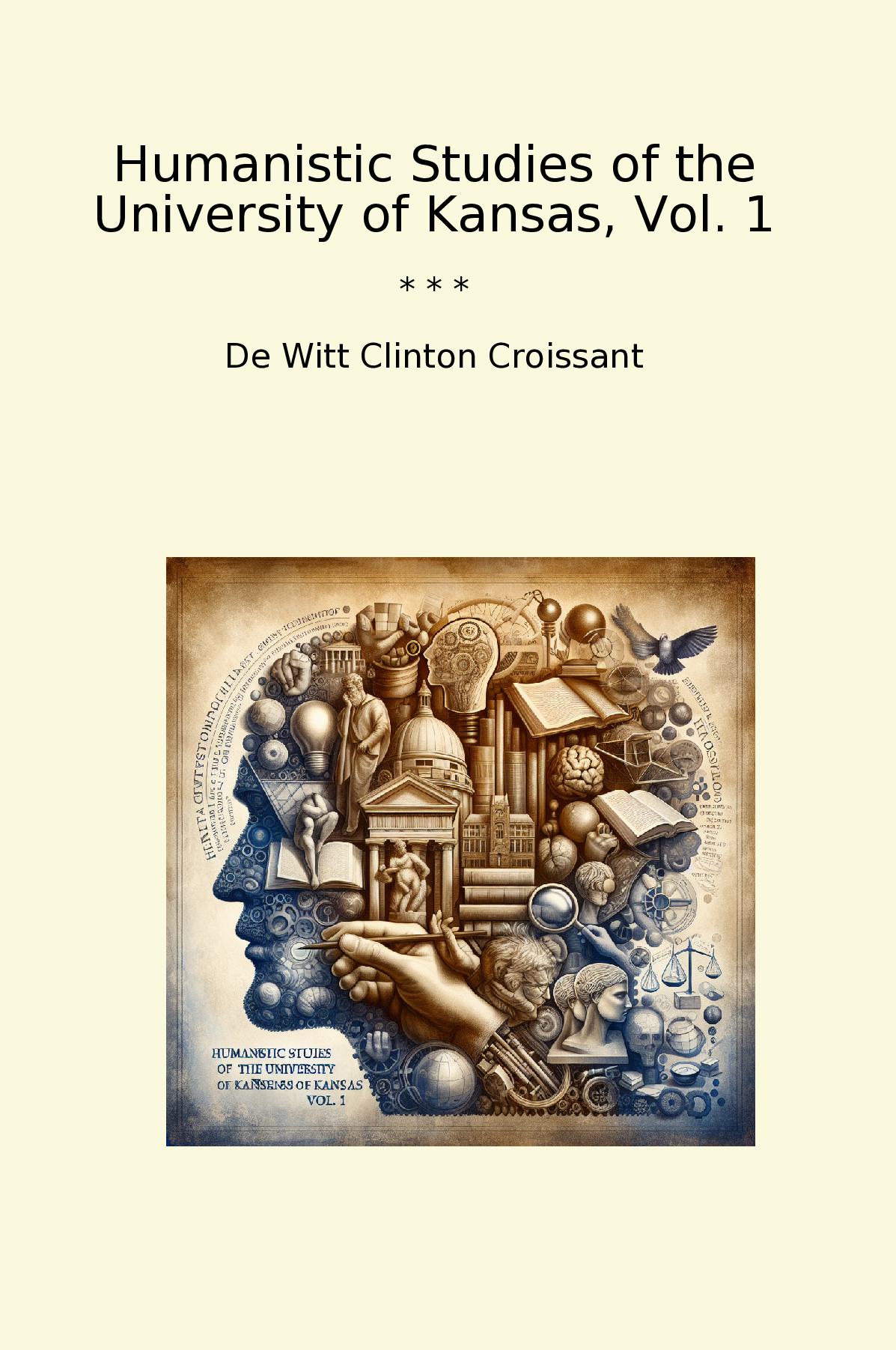 Humanistic Studies of the University of Kansas, Vol. 1