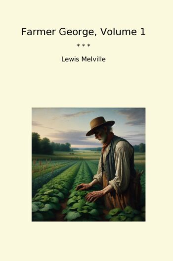 Farmer George, Volume 1