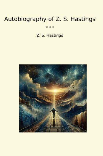 Autobiography of Z. S. Hastings