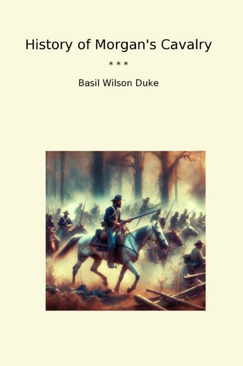 History of Morgan's Cavalry