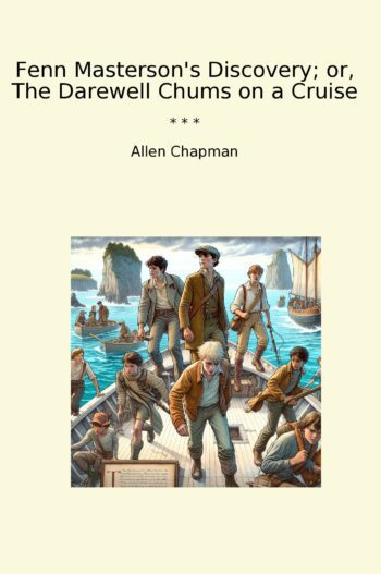 Fenn Masterson's Discovery; or, The Darewell Chums on a Cruise