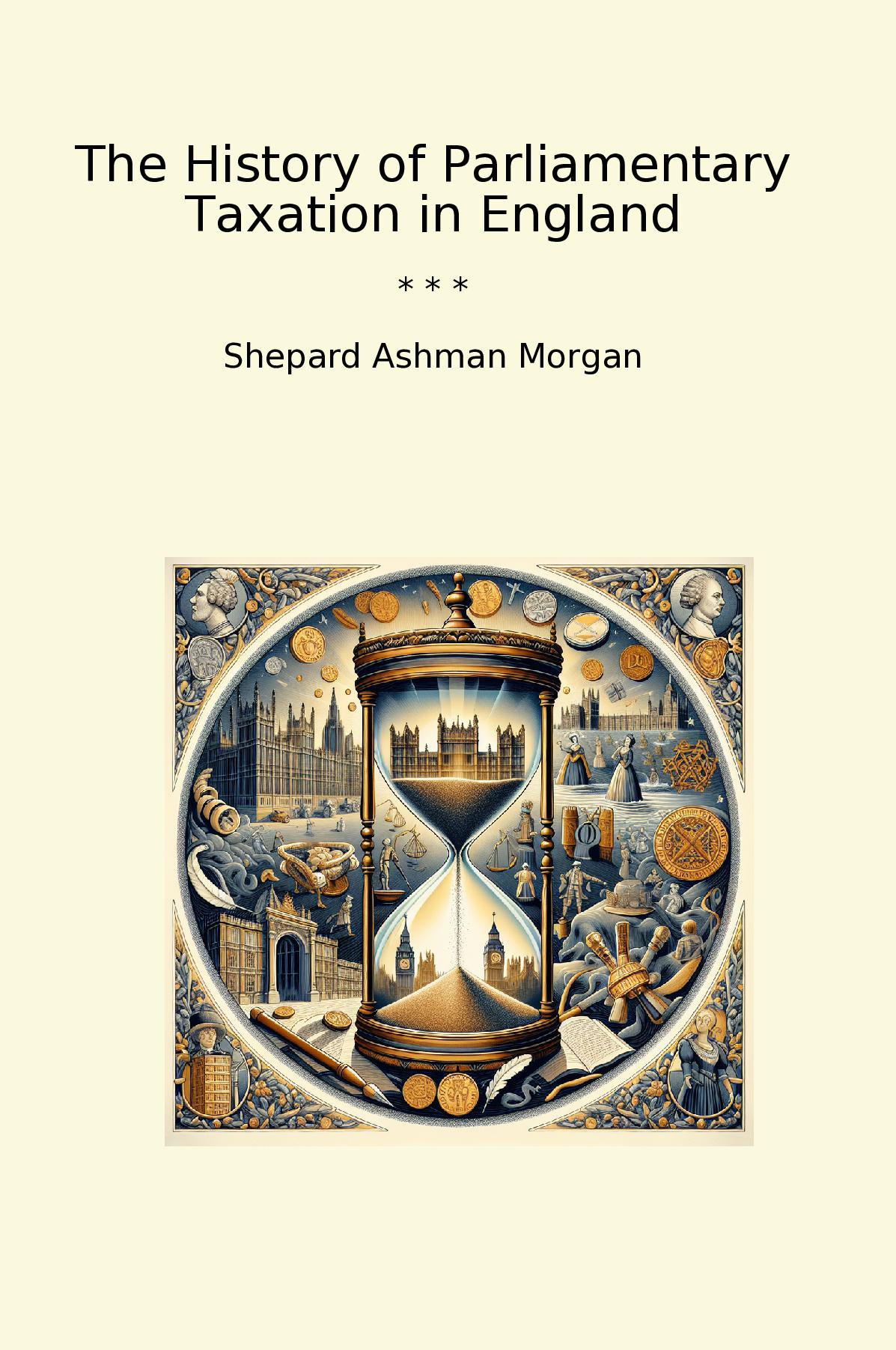 The History of Parliamentary Taxation in England