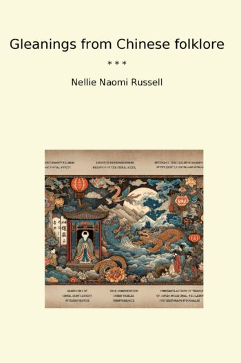 Gleanings from Chinese folklore