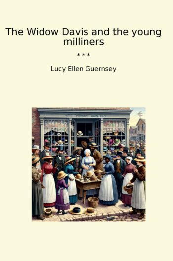 The Widow Davis and the young milliners