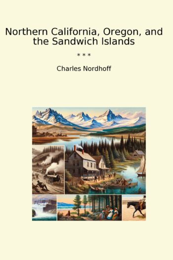 Northern California, Oregon, and the Sandwich Islands