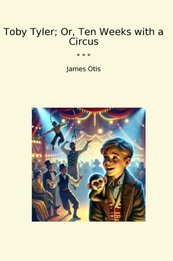 Toby Tyler; Or, Ten Weeks with a Circus