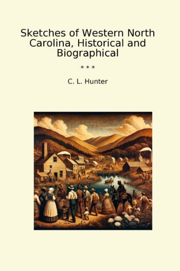 Sketches of Western North Carolina, Historical and Biographical