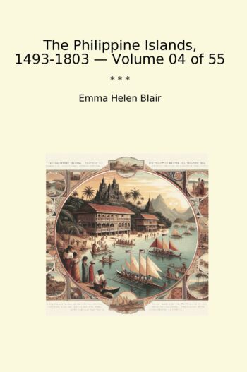 The Philippine Islands, 1493-1803 — Volume 04 of 55
