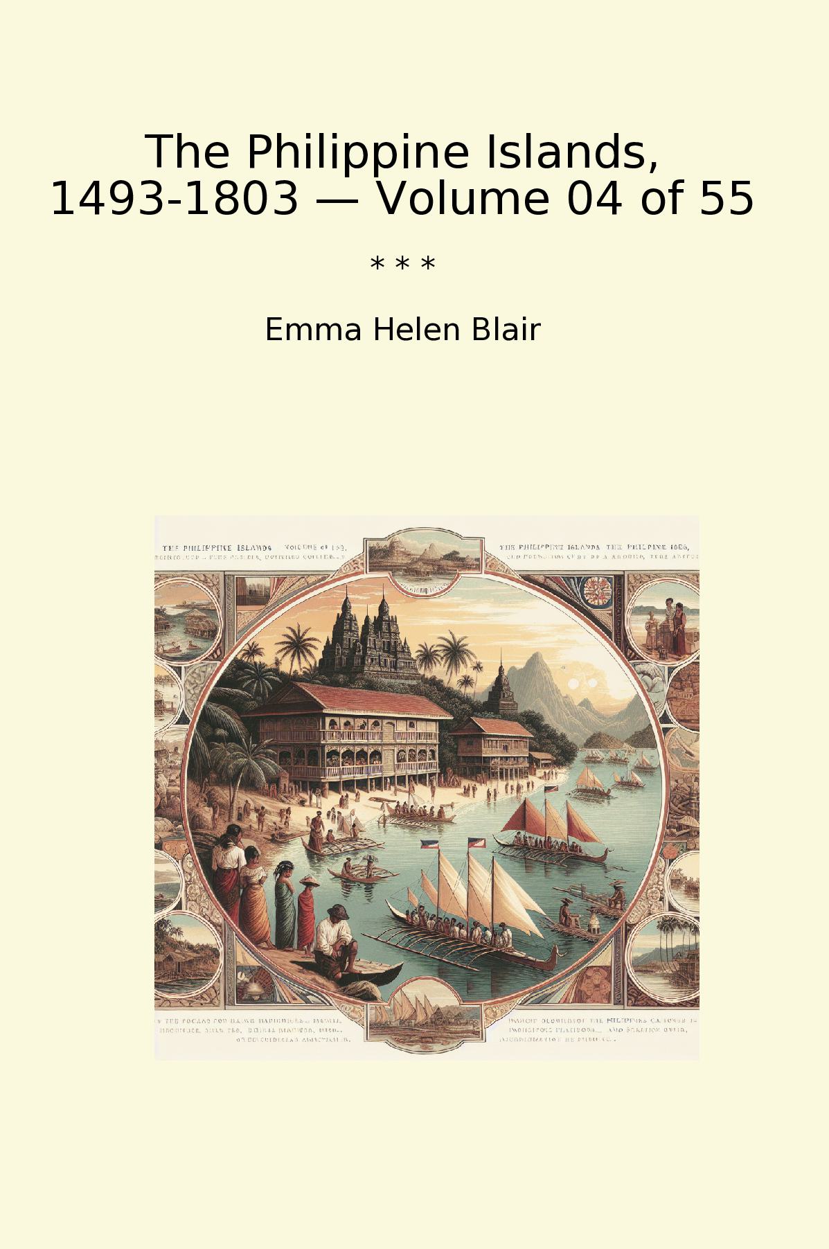 The Philippine Islands, 1493-1803 — Volume 04 of 55
