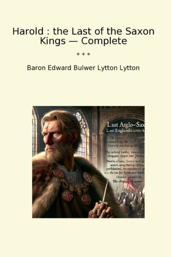 Harold : the Last of the Saxon Kings — Complete