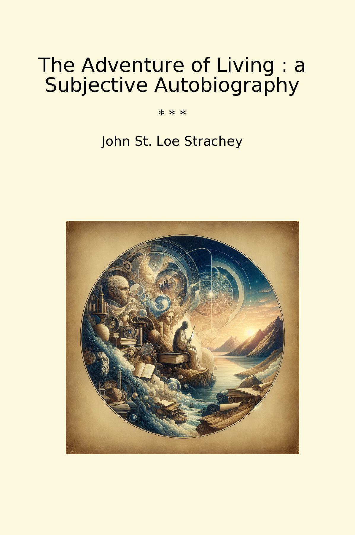 The Adventure of Living : a Subjective Autobiography