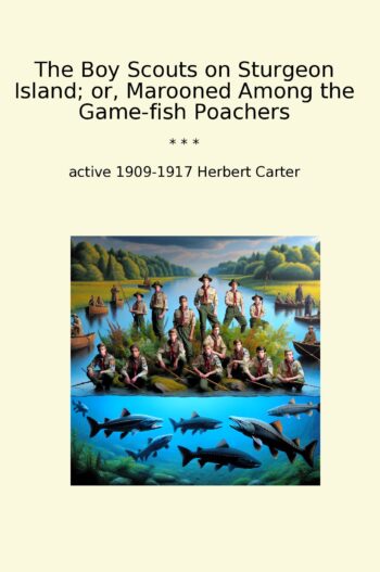 The Boy Scouts on Sturgeon Island; or, Marooned Among the Game-fish Poachers