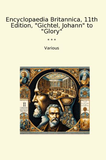 Encyclopaedia Britannica, 11th Edition, "Gichtel, Johann" to "Glory"