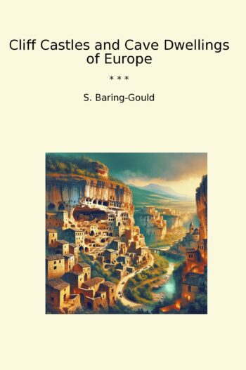 Cliff Castles and Cave Dwellings of Europe