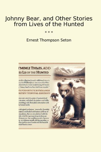 Johnny Bear, and Other Stories from Lives of the Hunted