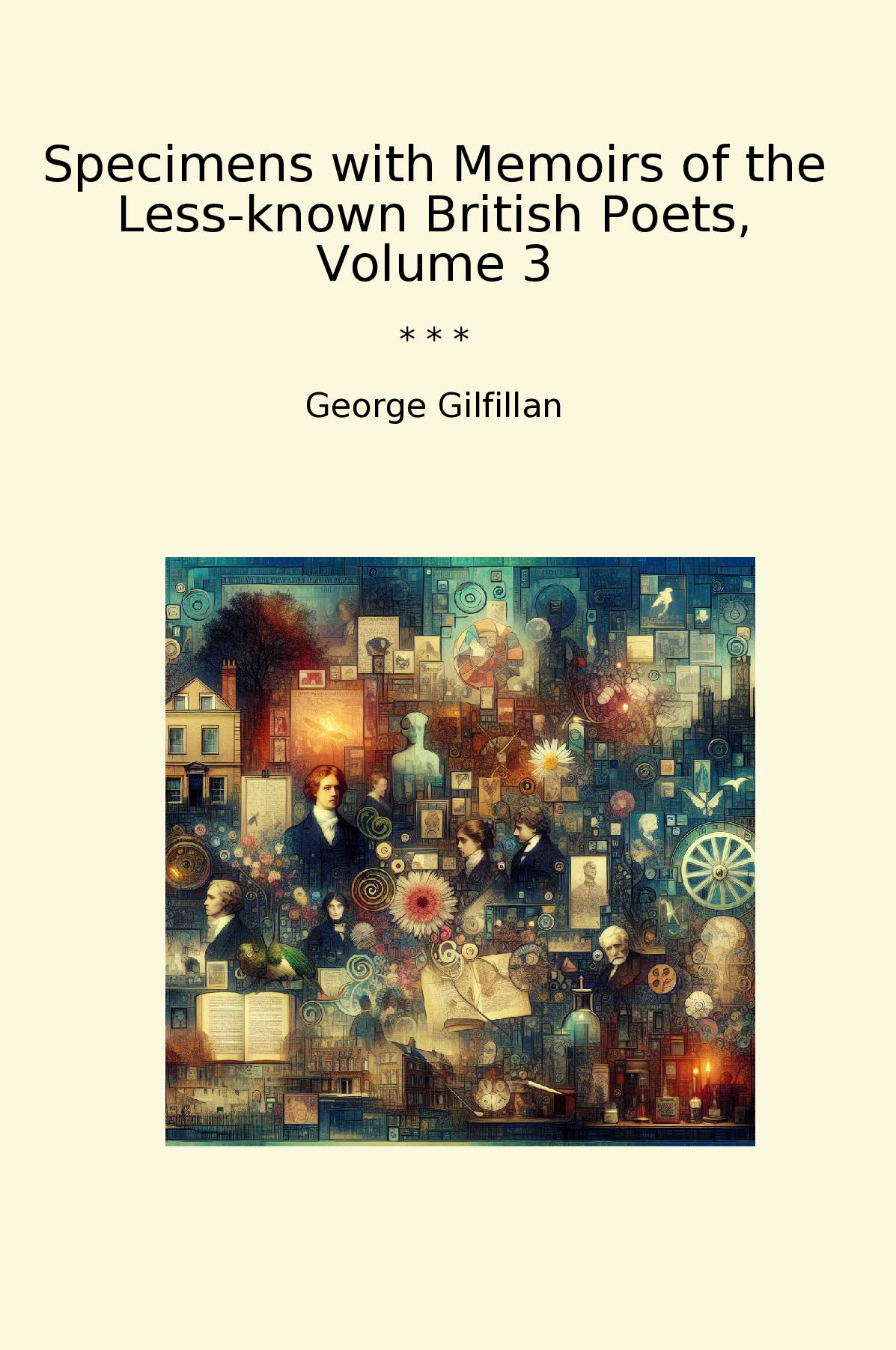 Specimens with Memoirs of the Less-known British Poets, Volume 3