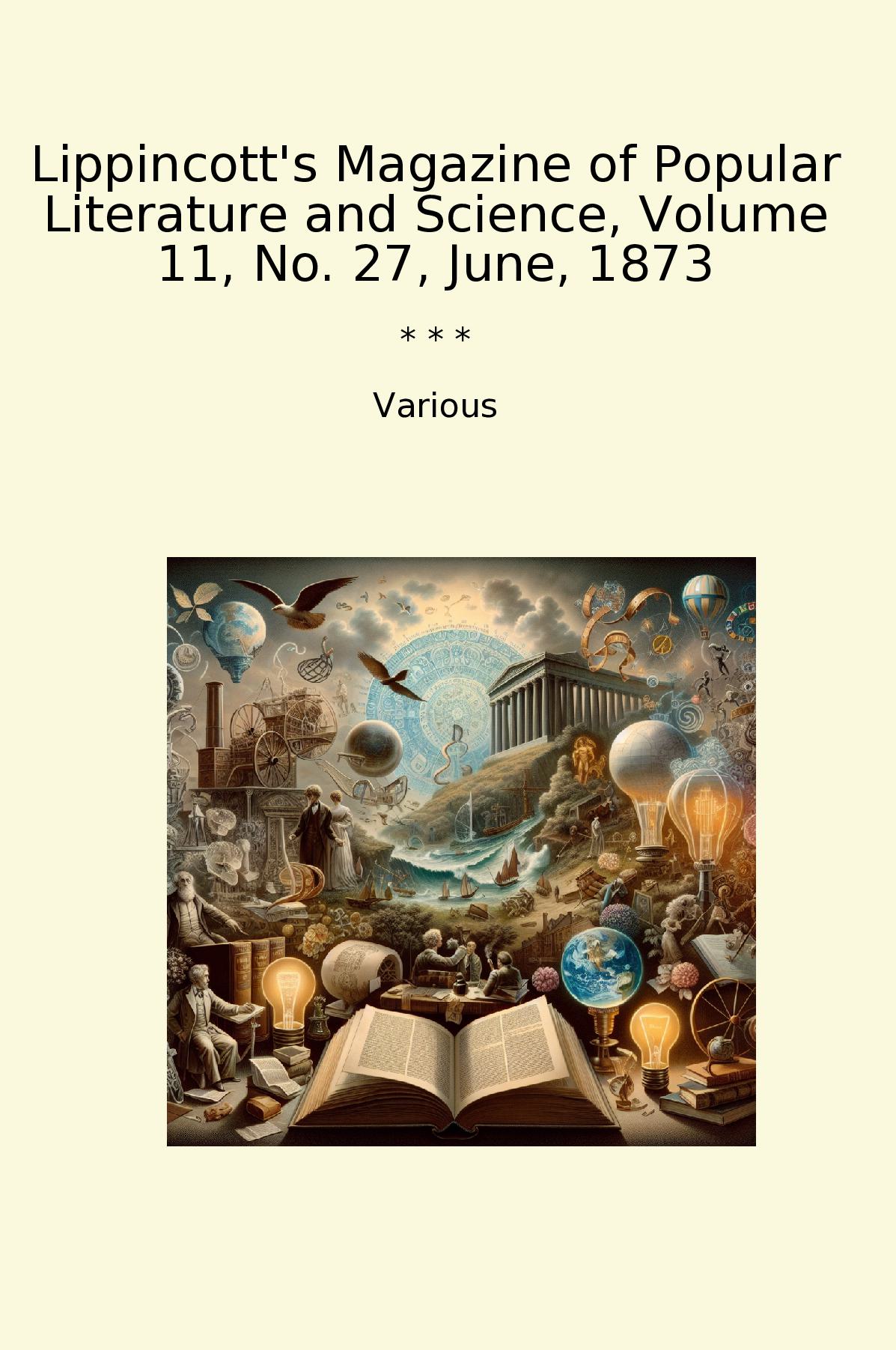 Lippincott's Magazine of Popular Literature and Science, Volume 11, No. 27, June, 1873