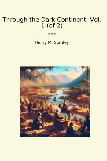 Through the Dark Continent, Vol. 1 (of 2)