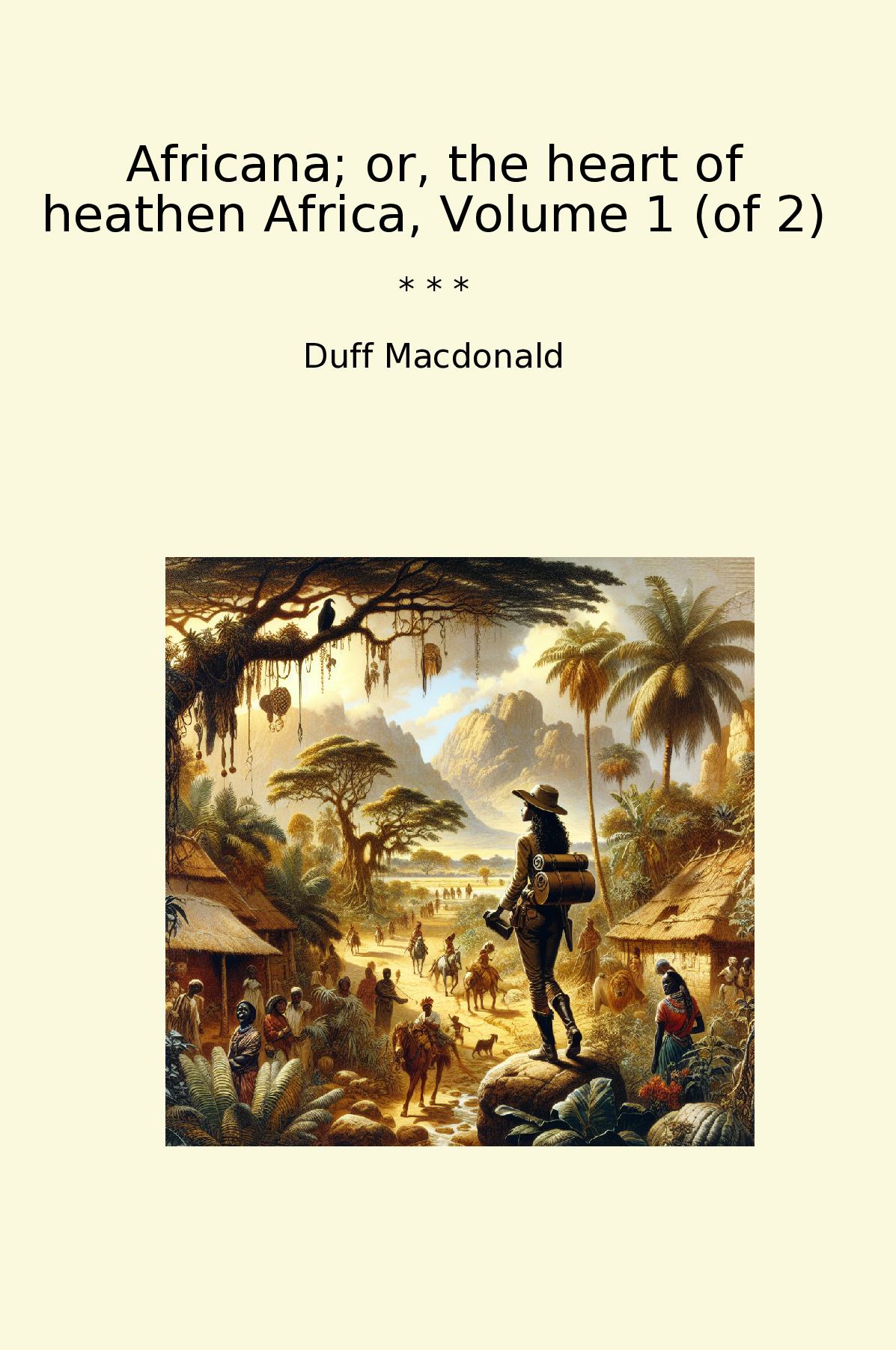 Africana; or, the heart of heathen Africa, Volume 1 (of 2)