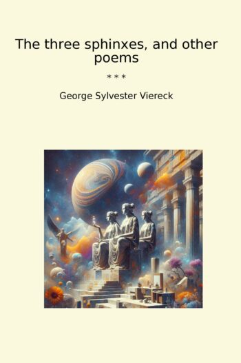 The three sphinxes, and other poems