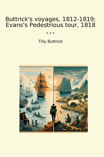 Buttrick's voyages, 1812-1819; Evans's Pedestrious tour, 1818