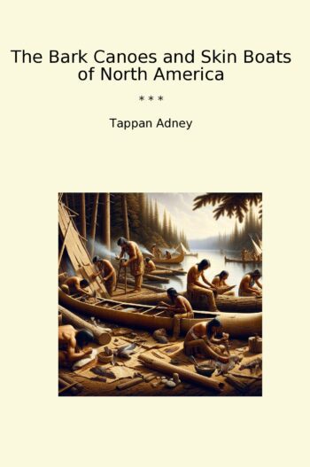 The Bark Canoes and Skin Boats of North America