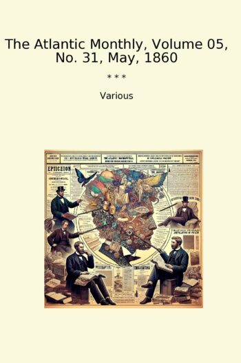 The Atlantic Monthly, Volume 05, No. 31, May, 1860
