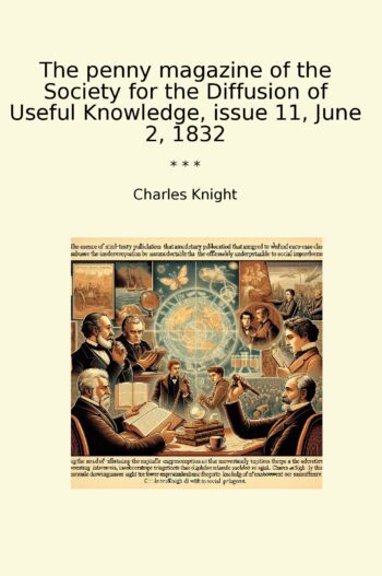 The penny magazine of the Society for the Diffusion of Useful Knowledge, issue 11, June 2, 1832