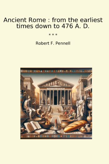 Ancient Rome : from the earliest times down to 476 A. D.