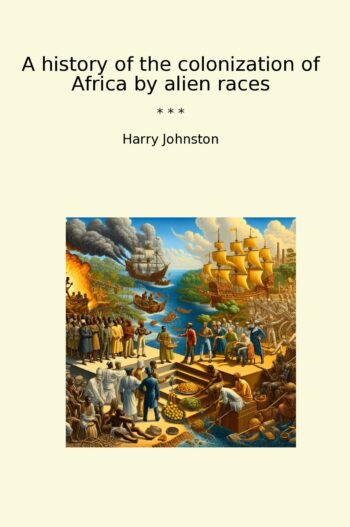 A history of the colonization of Africa by alien races