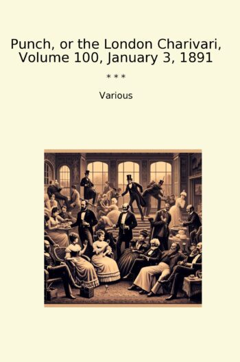 Punch, or the London Charivari, Volume 100, January 3, 1891