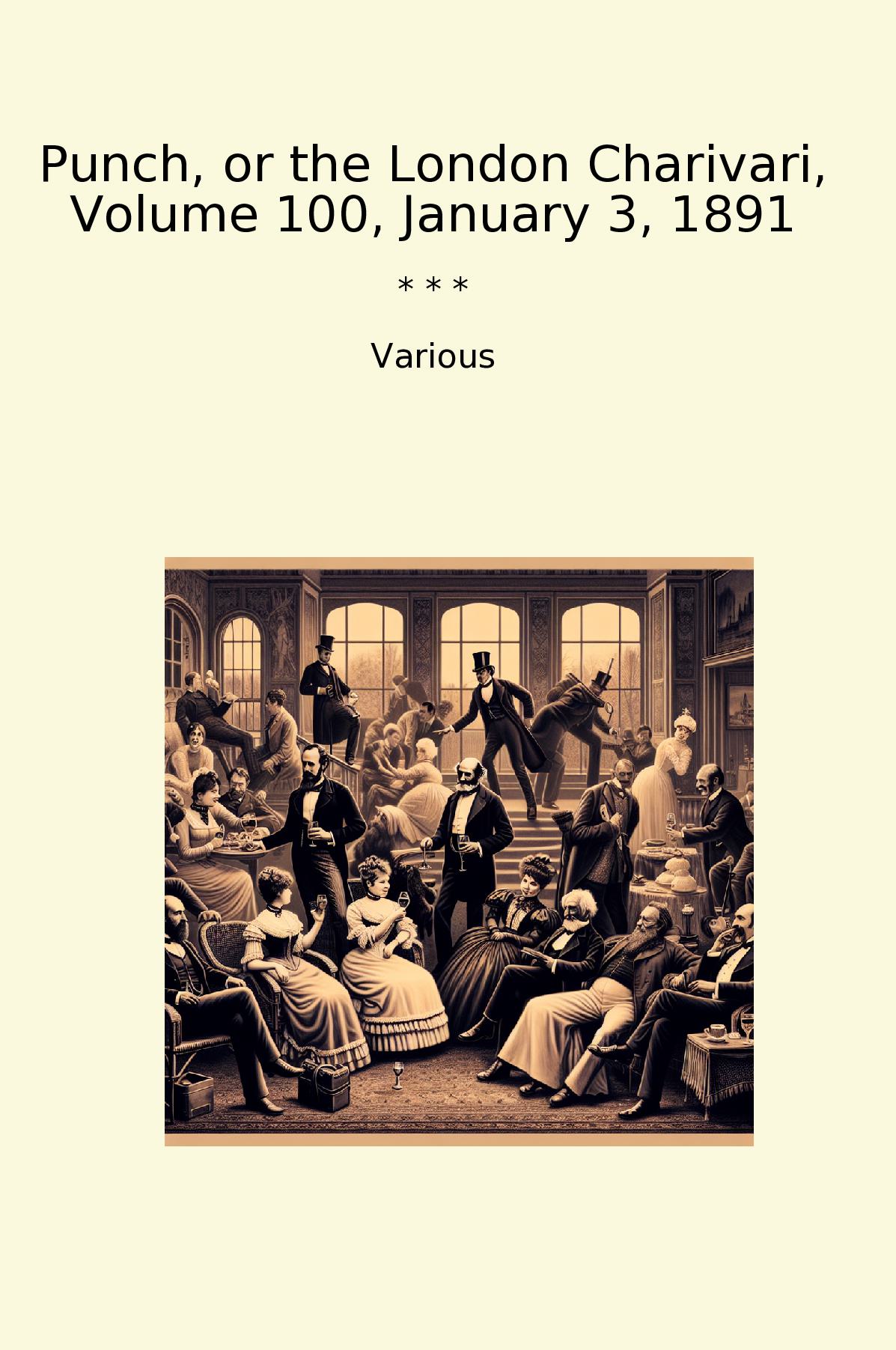 Punch, or the London Charivari, Volume 100, January 3, 1891