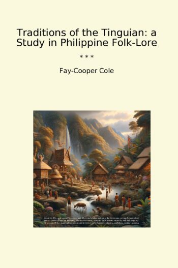 Traditions of the Tinguian: a Study in Philippine Folk-Lore