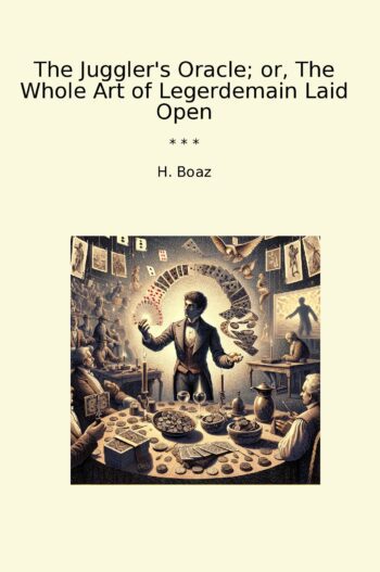 The Juggler's Oracle; or, The Whole Art of Legerdemain Laid Open