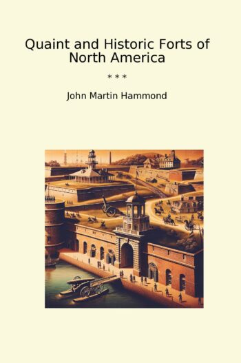 Quaint and Historic Forts of North America