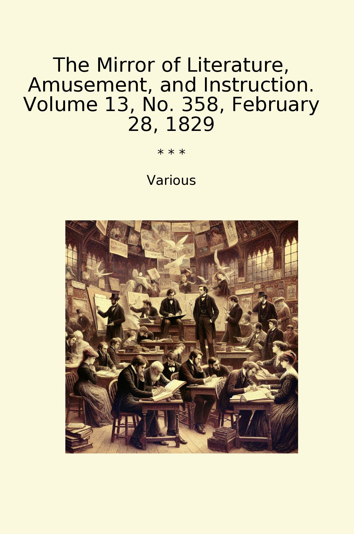 The Mirror of Literature, Amusement, and Instruction. Volume 13, No. 358, February 28, 1829