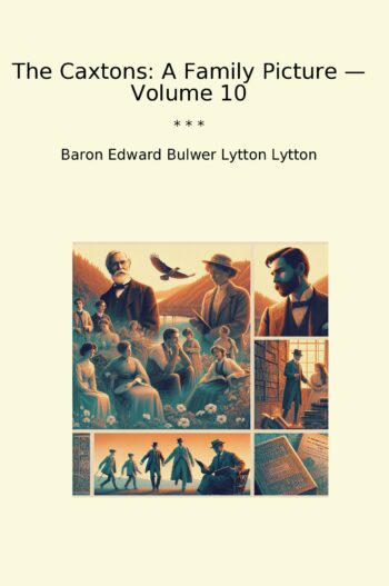 The Caxtons: A Family Picture — Volume 10