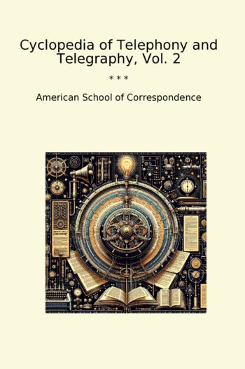 Cyclopedia of Telephony and Telegraphy, Vol. 2